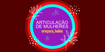 Março marca lançamento público e primeiro ciclo de atividades da Rede de Mulheres de Uruçuca 